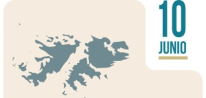 10 de junio. Día de la Reafirmación de los Derechos Argentinos sobre las Islas Malvinas, Islas del Atlántico Sur y Sector Antártico